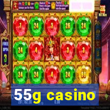 55g casino